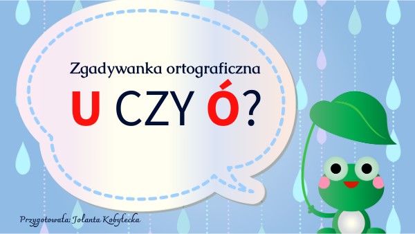 Zgadywanka ortograficzna: U CZY Ó?