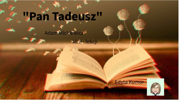 Nauka O Grzeczności Pan Tadeusz PAN TADEUSZ kl.8 by Edyta Kumor on Genially