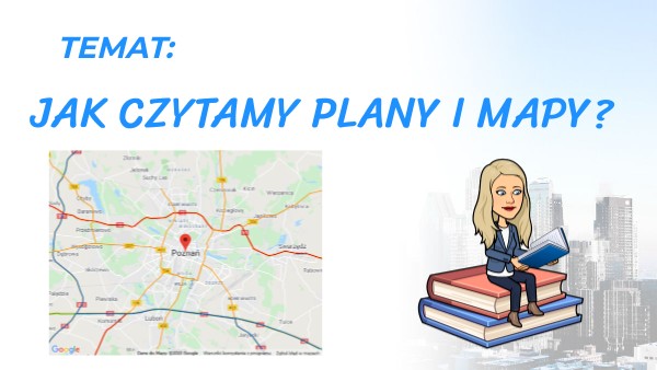 Czytamy Mapę I Plan Klasa 4 Jak czytamy plany i mapy?