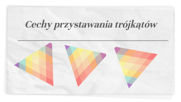 Cechy przystawania trójkątów