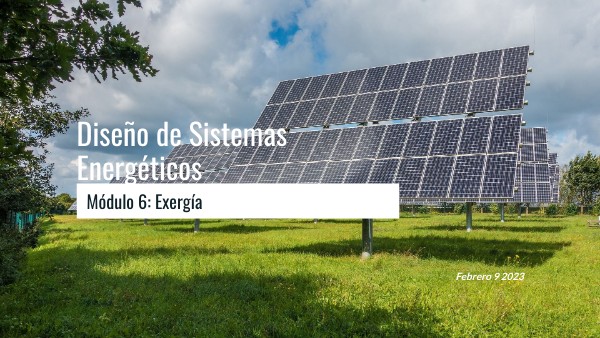 Módulo 6 Diseño de Sistemas Energéticos Febrero 9 2023