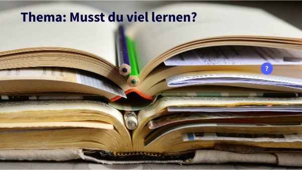 Musst du viel lernen?