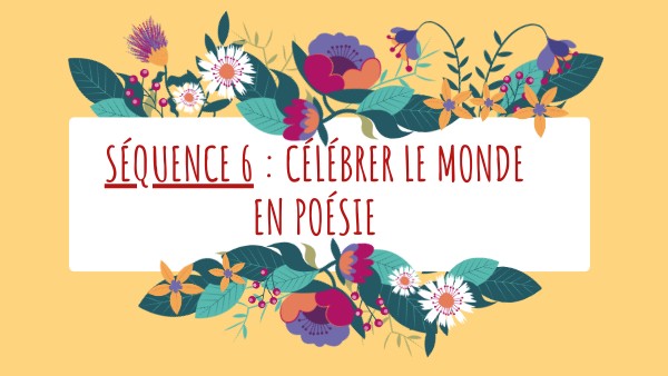 Séquence 6 La célébration du monde en poésie