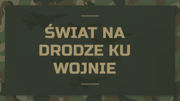 Historia świat Na Drodze Ku Wojnie Świat na drodze ku wojnie VII