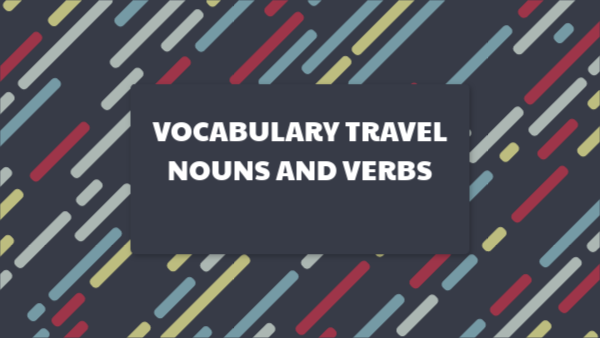 Vocabulary Travel Nouns and Verbs
