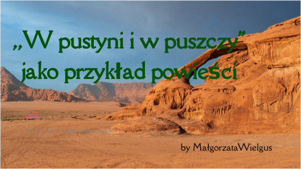 W Pustyni Iw Puszczy Opis Przyrody W pustyni i w puszczy jako powieść by Małgorzata W. on Genially