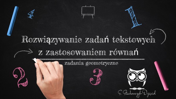 Zadania geometryczne. Rozwiązywanie zadań tekstowych z zastosowaniem