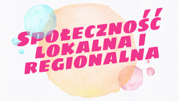 Społeczność Lokalna I Regionalna Sprawdzian Społeczność lokalna i regionalna