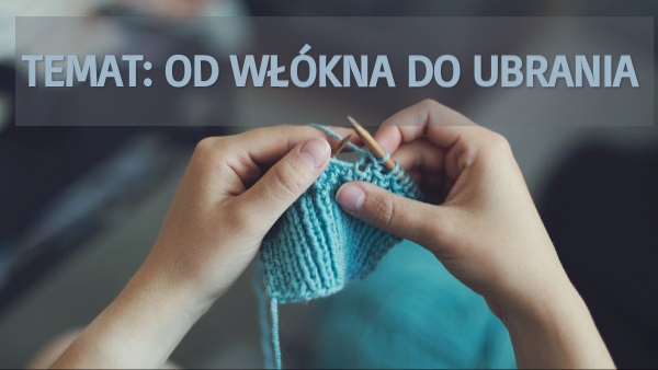 Od włókna do ubrania.