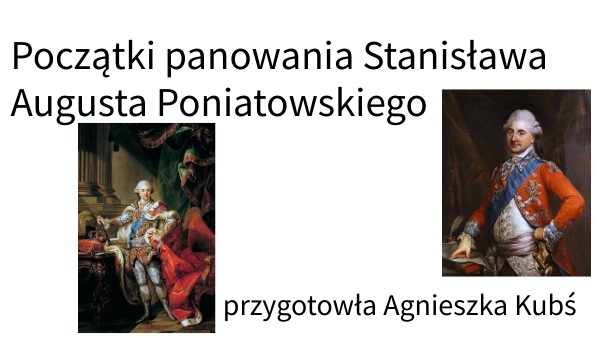 Początki panowania Stanisława Augusta
