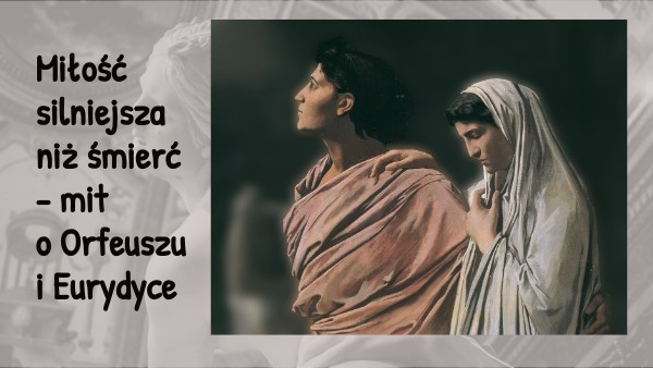 Mit O Orfeuszu I Eurydyce W Kilku Zdaniach Mit o Orfeuszu i Eurydyce