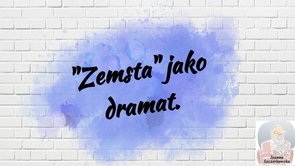 Zemsta Rodzaj I Gatunek Literacki "Zemsta" jako gatunek literacki.