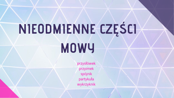 Nieodmienne Części Mowy Klasa 6 Nieodmienne części mowy, klasa 6