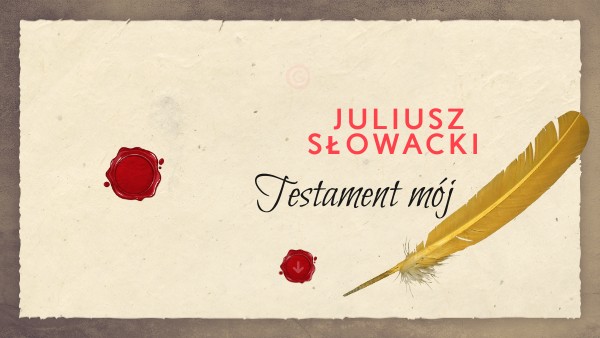 Testament mój Juiusz Słowacki