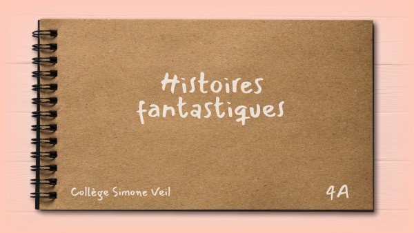 Histoires Fantastiques By College Simone Veil On Genially