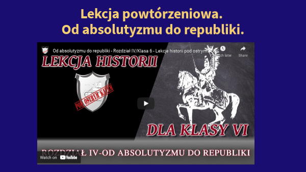 kl.6 Lekcja powtórzeniowa. Od absolutyzmu do republiki.