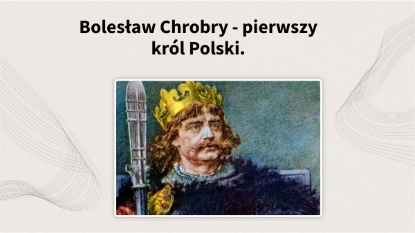 kl.4 Bolesław Chrobry - pierwszy król Polski.