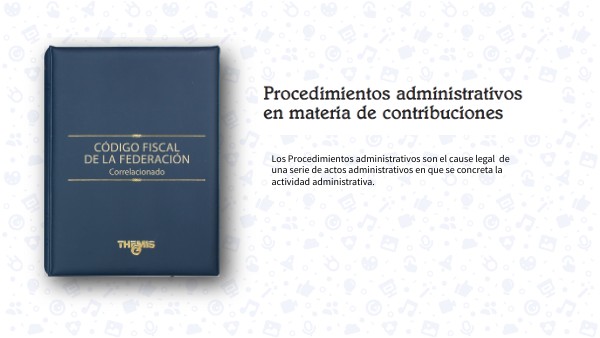 Procedimientos Administrativos en materia de Contribuciones.