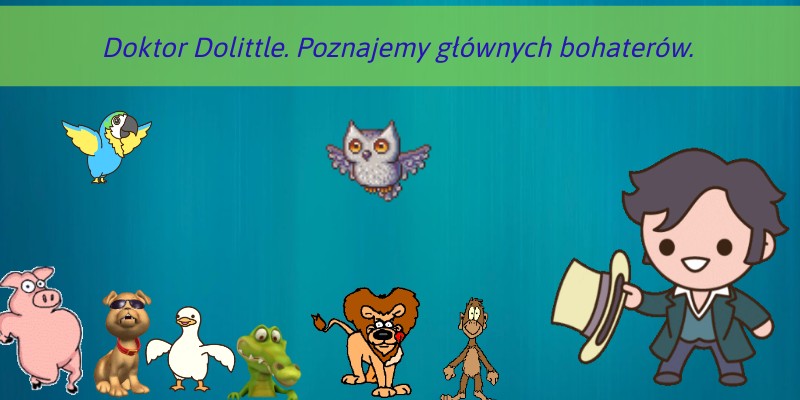 Dr Dolittle i jego zwierzęta- bohaterowie