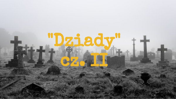 Dziady Cz 2 Widmo Zlego Pana " Dziady" cz. II
