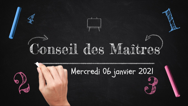 Conseil des maîtres Mercredi 06 janvier 2021