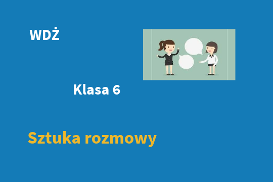 Wdż Kl.6 Sztuka rozmowy