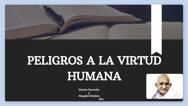 LOS 7 PELIGROS A LA VIRTUD HUMANA