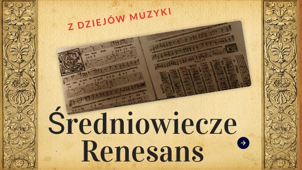 Z dziejów muzyki średniowiecze, renesans klasa 6