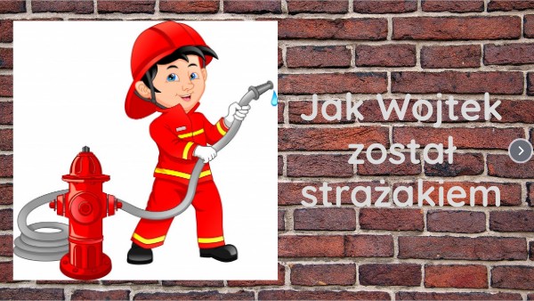 Jak Wojtek Zostal Strazakiem Karty Pracy - Jak Wojtek został strażakiem