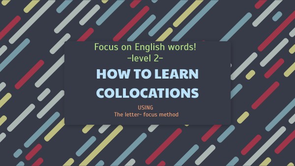Collocations The Letter Focus Method 2