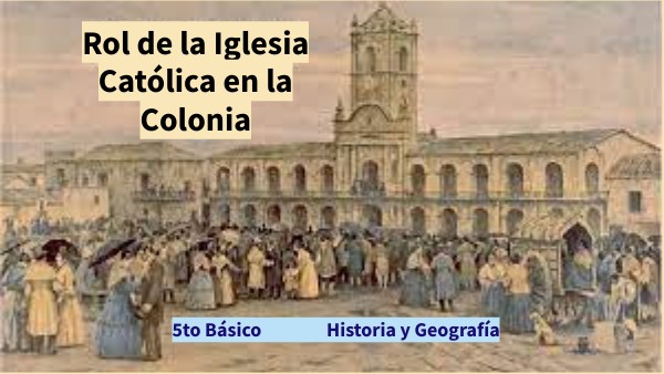 Rol de la Iglesia durante la Colonia