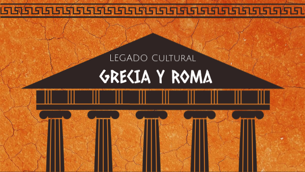 legado cultural Grecia y Roma
