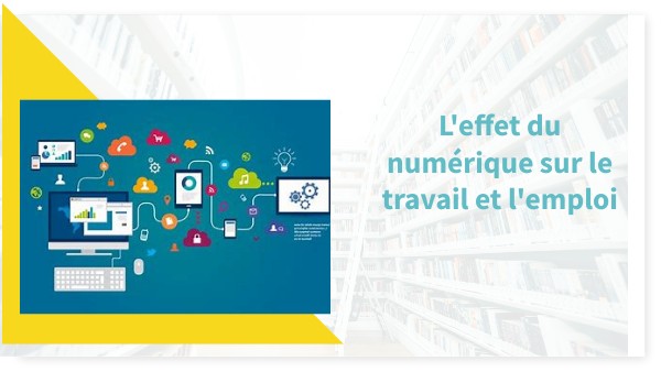 Vous Montrerez Que Le Numérique Transforme L'emploi