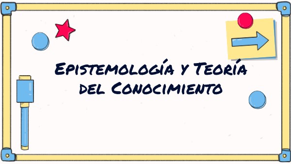 Epistemología y Teoría del Conocimiento