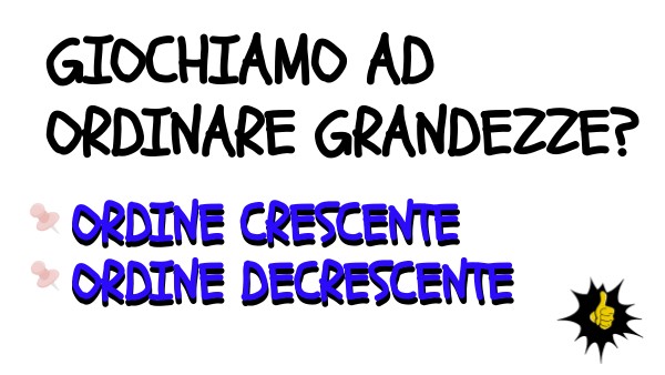 Cosa Significa In Ordine Crescente GRANDEZZE IN ORDINE CRESCENTE E DECRESCENTE