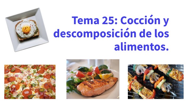 Tema 25: La cocción y descomposición de los alimentos