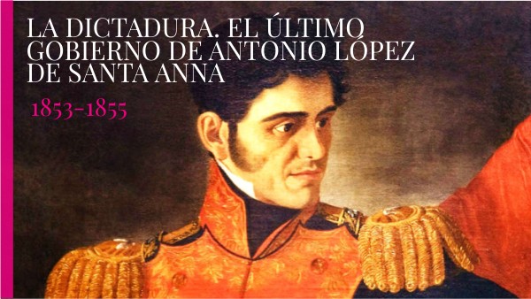 Dictadura de Santa Anna 1853-1855- Leyes de Reforma