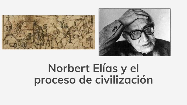 4. 1. Norbert Elías y el proceso de civilización