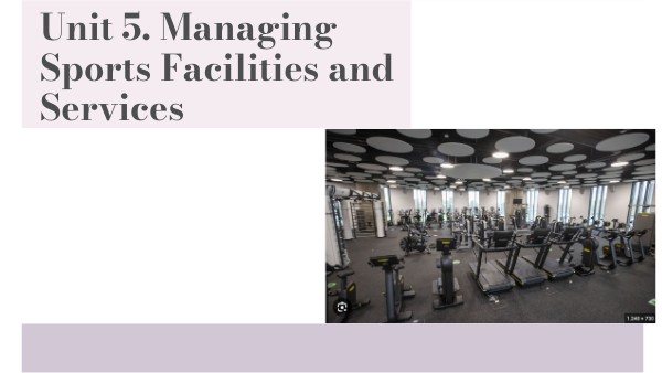 Unit 5. Managing Sports Facilities and Services