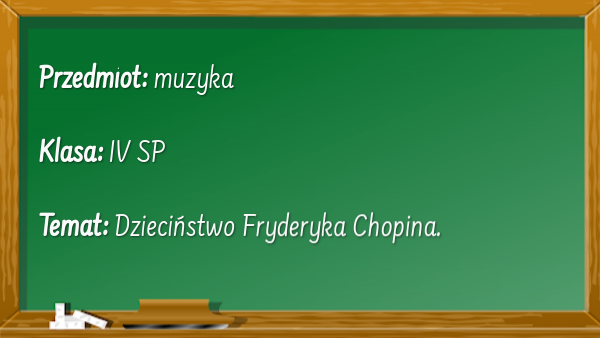 MUZYKA KL. 4 Dzieciństwo Fryderyka Chopina.
