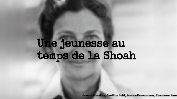 Une Jeunesse Au Temps De La Shoah By Raux Constance On Genially