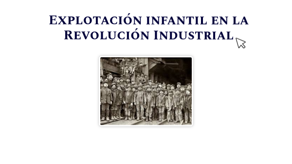 Explotación Infantil En La Revolución Industrial view.genial.ly