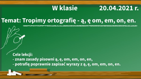 Tropimy ortografię - om, on, ę, ą, em