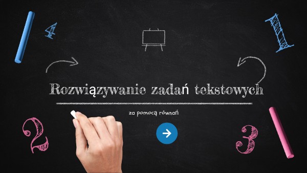 Rozwiązywanie zadań tekstowych za pomocą równań