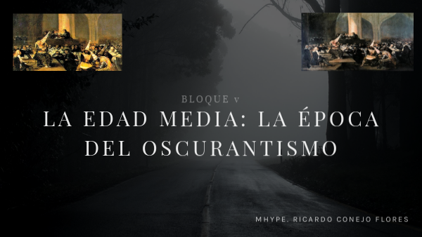 Bloque V. La Edad Media: época del oscurantismo