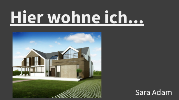 Hier wohne ich...