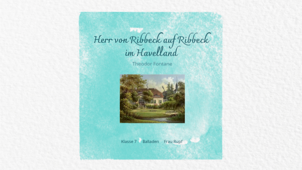 Ballade Herr Von Ribbeck Auf Ribbeck Im Havelland Inhaltsangabe Ballade: Herr von Ribbeck auf Ribbeck im Havelland