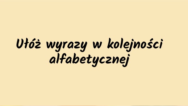 Ułóż Wyrazy W Kolejności Alfabetycznej Klasa 4 view.genial.ly