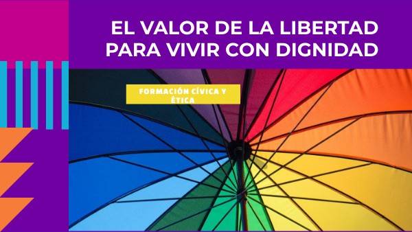 Copia - El valor de la libertad para vivir con dignidad