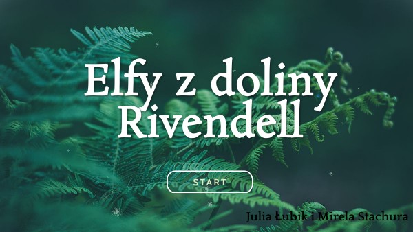 Opis Elfow Z Doliny Rivendell - Elfy z doliny Rivendell- Julia Łubik i Mirela Stachura